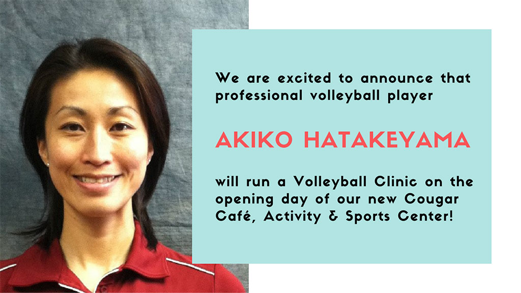 Professional Volleyball Player Akiko Hatakeyama to Run Volleyball Clinic at the Opening of the Cougar Café, Activity & Sports Center